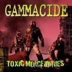Gammacide - Toxic Mercenaries