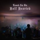 Knock For Six - Half Hearted