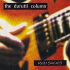 The Durutti Column - - Red Shoes  