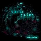 Zero Cipher - Nu Metal