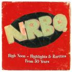 NRBQ - - High Noon Highlights & Rarities From 50 Years  