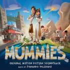 Fernando Velazquez - Mummies (Original Motion Picture Soundtrack)