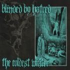 Blinded By Hatred - The Coldest Winter