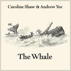 Caroline Shaw and Andrew Yee - or The Whale