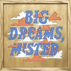 Good Luck - Big Dreams, Mister