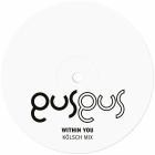 GusGus - Within You (Koelsch Mix)