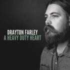 Drayton Farley - - A Heavy Duty Heart  