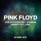 Pink Floyd - Live At Roosevelt Stadium, Jersey City, USA, 18 June 1973