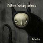 Pattern-Seeking Animals - Grimalkin
