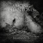 Among Phantoms - Remnants