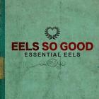Eels - Eels So Good: Essential Eels Vol  2 (2007-2020)
