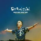 Fatboy Slim - Right Here, Right Then