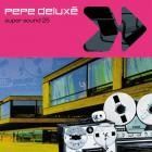 Pepe Deluxe - Super Sound 25 (25th Anniversary Edition)