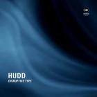 Hudd  - Disruptive Type