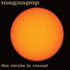 Magnapop - The Circle Is Round