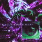 Whole World Wept - Grief State