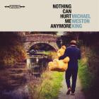 Michael Weston King - - Nothing Can Hurt Me Anymore  