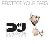 DJ Aligator Project - Protect Your Ears