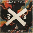 Arch Echo - 3X3: Catalyst