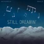 MotionPlus & Braille - Still Dreamin'