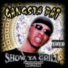 Gangsta Pat-Show Ya Grill-16BIT-WEB-FLAC-2000-SHHHHHH
