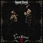 Snoop Dogg - Iz It a Crime