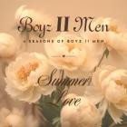 Boyz II Men - 4 Seasons Of Boyz II Men Summer Love