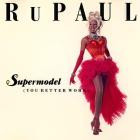 RuPaul - Supermodel (You Better Work)