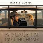 Dennis Lloyd - A Place Im Calling Home