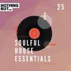 VA - Nothing But -  Soulful House Essentials, Vol  25