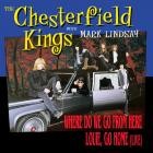 The Chesterfield Kings - - Where Do We Go From Here  