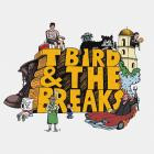 T Bird And The Breaks - - T Bird And The Breaks  