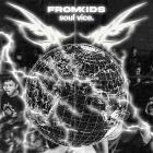 Fromkids - Soul Vice 
