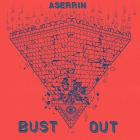 Aserrin - Bust Out