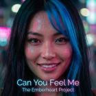 The Emberheart Project - Can You Feel Me