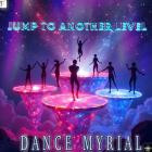 Dance Myrial - Jump to Another Level