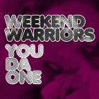 Weekend Warriors - You Da One