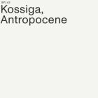 Kossiga - Antropocene