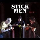 Stick Men - - Soup  