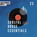 VA - Nothing But -  Soulful House Essentials, Vol  23