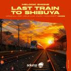 Melodic Engine - Last Train to Shibuya