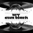 My Own Black - Songs Of Disappearance