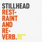 Stillhead - Restraint and Reverb