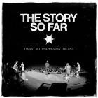 The Story So Far - I Want To Disappear In The USA