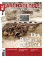 Archaeologie in Deutschland 06/2025
