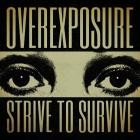 Overexposure - Strive To Survive