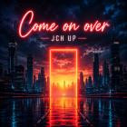 JCH UP - Come On Over