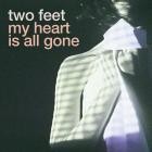 Two Feet - My Heart Is All Gone