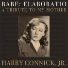 Harry Connick Jr  - BABE: ELABORATIO A Tribute To My Mother