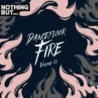 VA - Nothing But -  Dancefloor Fire, Vol  28